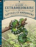 Le Livre Extraordinaire Des Reptiles Et Amphibiens