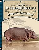 Le Livre Extraordinaire Des Animaux Dangereux