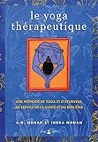 Le Yoga Th%C3%A9rapeutique : Une M%C3%A9thode De Yoga Et D'ayurveda Au Service De La Sant%C3%A9 Et Du Bien %C3%AAtre