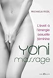 Yoni Massage : L'%C3%A9veil De L'%C3%A9nergie Sexuelle F%C3%A9minine