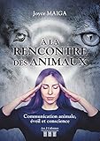 %C3%A0 La Rencontre Des Animaux   Communication Animale, %C3%A9veil Et Conscience