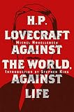 H P Lovecraft Against The World Against Life