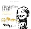 L'Exploration du Tibet: Missionnaires, espions et aventuriers au pays des neiges