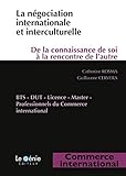 La N%C3%A9gociation Internationale Et Interculturelle: De La Connaissance De Soi %C3%A0 La Rencontre De L'autre
