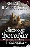 Carpe Diem: Les Chroniques De Sorohar   Le Cycle De La Triade Pourpre , T3