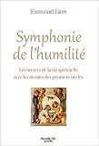 Symphonie De L'humilit%C3%A9 : Les Secrets De La Vie Spirituelle Avec Les Moines Des Premiers Si%C3%A8cles