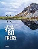 Le Tour Du Monde En 80 Treks