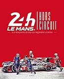 24h Du Mans Hors Circuit A La Rencontre De Ceux Qui Faonnent Le Mythe