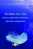 Gurir Son Me Par La Libration Karmique Des Vies Antrieures