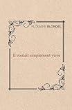 Il Voulait Simplement Vivre