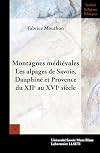 Montagnes médiévales. Les alpages de Savoie, Dauphiné et Provence du XIIe au XVIe siècle