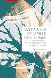 Les Natures De La Ville Nolibrale Une Cologie Politique Du Vgtal Urbain