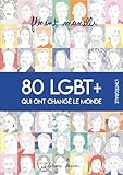 80 LGBT+ qui ont changé le monde