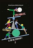 Framboise ou citron? A toi de choisir!