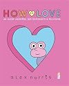 How to love: Un guide universel des sentiments & relations