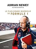 Adrian Newey Autobiographie Le Plus Grand Ingnieur De Formule 1