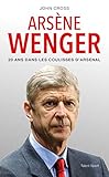 Arsne Wenger 20 Ans Dans Les Coulisses Darsenal