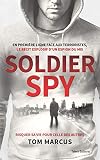 Soldier Spy Le Rcit Explosif D Un Espion Du Mi5