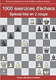 1000 Exercices D'%C3%A9checs : Sp%C3%A9cial Mat En 2 Coups