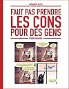 Faut pas prendre les cons pour des gens - tome 01