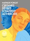 Certaines fièvres échappent au mercure (French Edition)