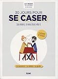 30 Jours Pour Se Caser (ou Moins, Si Vous Lisez Vite !): La Rencontrer, La S%C3%A9duire, La Garder