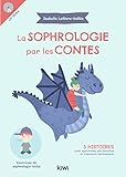 La Sophrologie Par Les Contes: 5 Histoires Pour Apprivoiser Ses %C3%A9motions Et S'%C3%A9panouir Sereinement. Exercices De Sophrologie Inclus. Cd Inclus