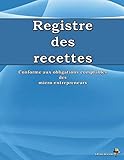 Registre Des Recettes: Conforme Aux Obligations Comptables Des Micro Entrepreneurs
