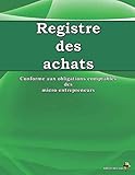 Registre Des Achats: Conforme Aux Obligations Comptables Des Micro Entrepreneurs