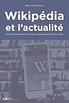 Wikipédia et l'actualité. Qualité de l'information et normes collaboratives d'un média en ligne