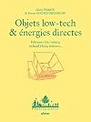 Objets low tech & énergies directes - Fabriquer four solaire, réchaud à bois, éolienne...