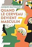 Quand Le Cerveau Devient Masculin