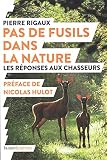 Pas De Fusils Dans La Nature Les Rponses Aux Chasseurs