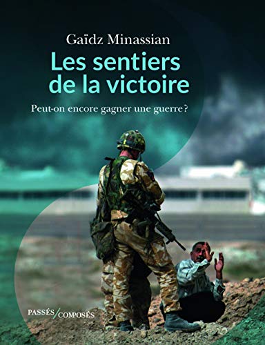 Les sentiers de la victoire - Peut-on encore gagner une guer