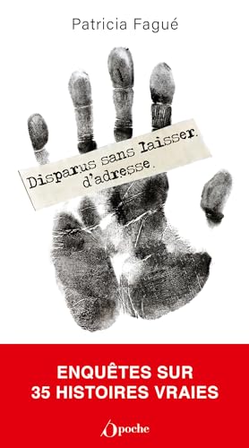 Disparus sans laisser d'adresse - Enquêtes sur 35 histoires