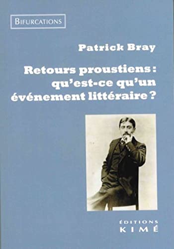 Retours Proustiens - Qu'est-Ce Qu'un &Eacute;v&eacute;nement Litt&eacute;raire ?P