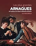 Atlas de l'arnaque: Les plus grandes arnaques de l'histoire