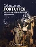Découvertes fortuites: les hasards qui ont changé le monde