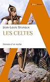 Les Celtes: Histoire d'un mythe