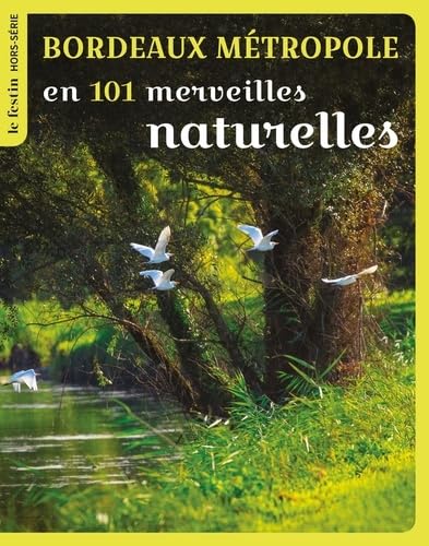 Bordeaux m&eacute;tropole en 101 merveilles naturelles Le Bord de l