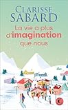 La vie a plus d'imagination que nous