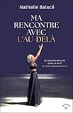 Ma rencontre avec l'au-delà