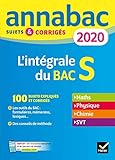 Annales Annabac 2020 L'int%C3%A9grale Bac S: Sujets Et Corrig%C3%A9s En Maths, Physique Chimie Et Svt
