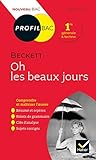 Profil   Beckett, Oh Les Beaux Jours: Toutes Les Cl%C3%A9s D Analyse Pour Le Bac (programme De Fran%C3%A7ais 1re 2019 2020)