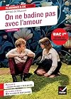 On ne badine pas avec l'amour (oeuvre au programme du Bac de français 2026, 1re générale & techno): suivi du parcours « Les jeux du coeur et de la parole »