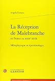 La Rception De Malebranche En France Au Xviiie Sicle Mtaphysique Et Pistmologie