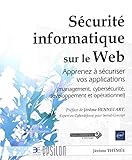 S%C3%A9curit%C3%A9 Informatique Sur Le Web   Apprenez %C3%A0 S%C3%A9curiser Vos Applications (management, Cybers%C3%A9curit%C3%A9, D%C3%A9veloppement Et Op%C3%A9rationnel)