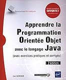 Apprendre La Programmation Orient%C3%A9e Objet Avec Le Langage Java   (avec Exercices Pratiques Et Corrig%C3%A9s) (2e %C3%A9dition)
