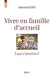 Vivre En Famille D'accueil   %C3%A0 Qui S'attacher 