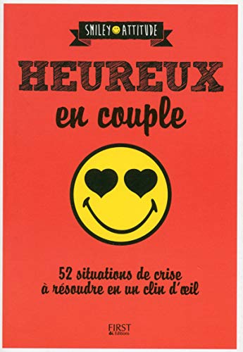 Heureux en couple ! 52 Situations De Crise À Résoudre En Un 